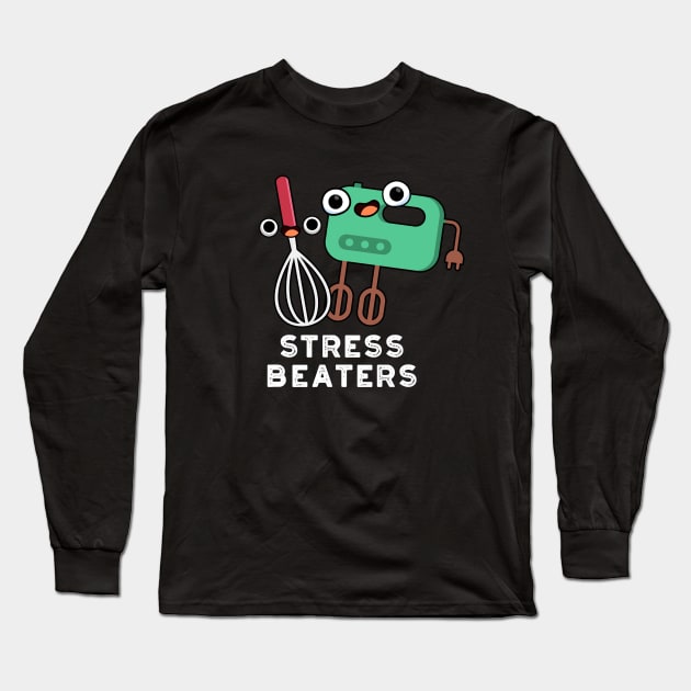 Stress Beaters Cute Baking Whisk Pun Long Sleeve T-Shirt by punnybone